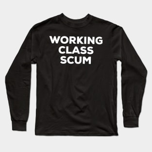 Working Class Scum Long Sleeve T-Shirt